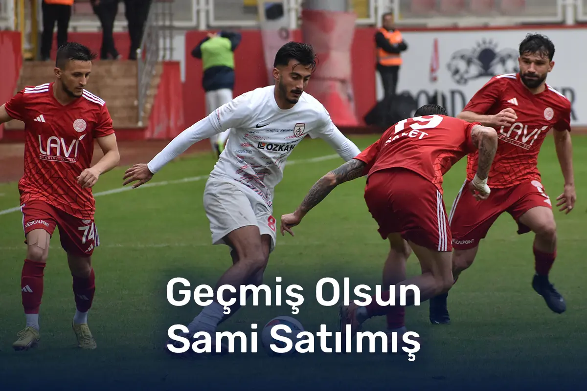 GEÇMİŞ OLSUN SAMİ SATILMIŞ